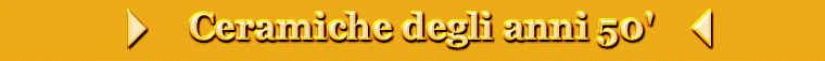 Ceramiche degli anni 50'